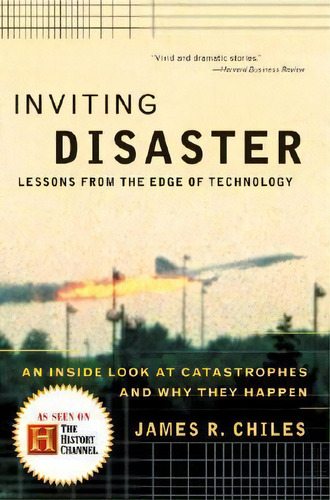 Inviting Disaster : Lessons From The Edge Of Technology, De James R. Chiles. Editorial Harpercollins Publishers Inc, Tapa Blanda En Inglés