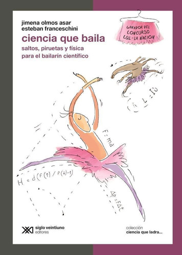 Ciencia Que Baila. Saltos, Piruetas Y Fisica Para El Bailar