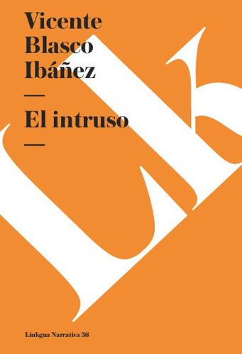 El Intruso, De Vicente Blasco Ibañez. Editorial Linkgua Red Ediciones En Español