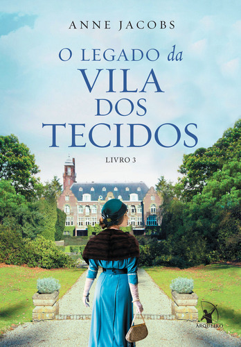 O Legado Da Vila Dos Tecidos, De Anne Jacobs. Editorial Editora Arqueiro, Tapa Mole, Edición 1 En Português, 2024