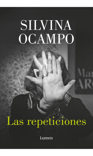 Las Repeticiones Y Otros Relatos Ineditos - Ocampo, Silvina