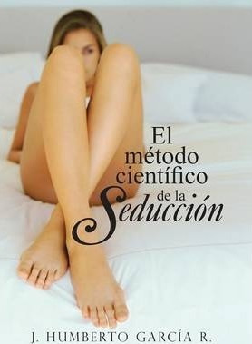 El Metodo Cientifico De La Seduccion - J Humberto Garcia ...