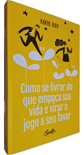 Livro Físico Como Se Livrar Do Que Empaca Sua Vida E Virar O Jogo A Seu Favor Karen Berg