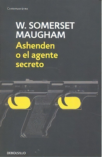 Ashenden O El Agente Secreto, De Maugham, W. Somerset. Editorial Debolsillo, Tapa Blanda En Español