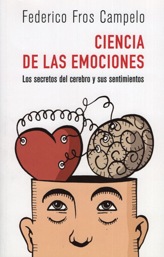 La Ciencia De Las Emociones - Federico Fros Campelo