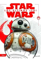 Comprar Star Wars. Los Ãâºltimos Jedi. Libro Para Colorear: Los Últimos Jedi, De Star Wars., Vol. 1. Editorial Planeta Junior, Tapa Blanda En Español