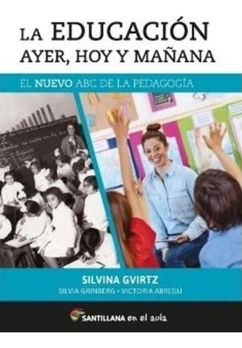 La Educacion Ayer, Hoy Y Mañana - Silvina Gvirtz