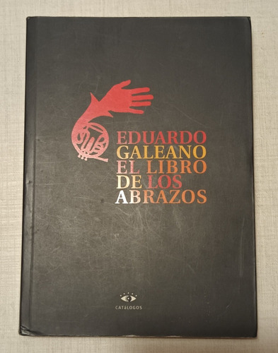 Eduardo Galeano - El Libro De Los Abrazos (usado) 