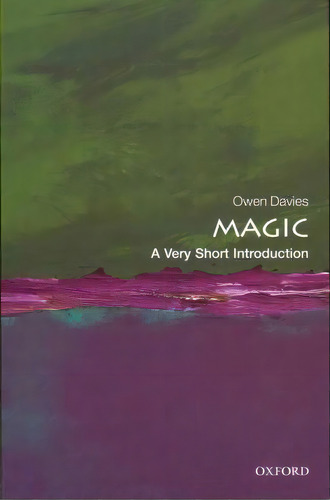 Magic: A Very Short Introduction, De Owen Davies. Editorial Oxford University Press, Tapa Blanda En Inglés