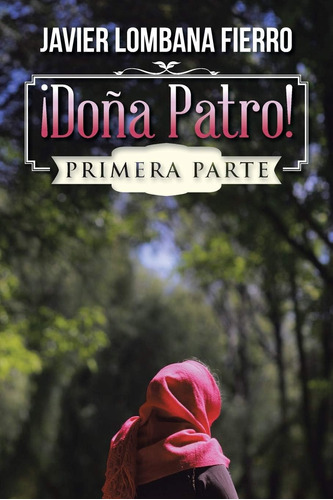 Libro:  ¡doña Patro!: Primera Parte (spanish Edition)