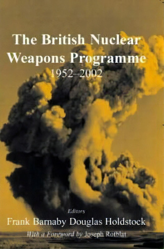 The British Nuclear Weapons Programme, 1952-2002, De Dr. Frank Barnaby. Editorial Taylor Francis Ltd, Tapa Blanda En Inglés