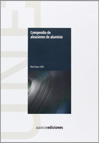 Libro Compendio De Aleaciones De Aluminio De Aenor Asoc Espa