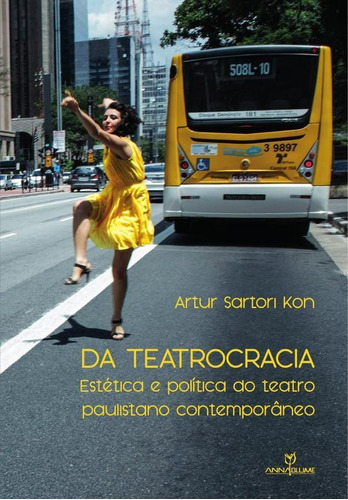 Da Teatrocracia, de Artur Kon Sartori. Editorial Annablume, tapa blanda en portugués, 2017