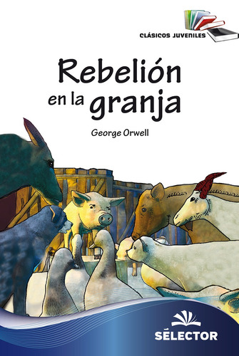 Rebelión en la granja, de Orwell, George. Editorial Selector, tapa blanda en español, 2017