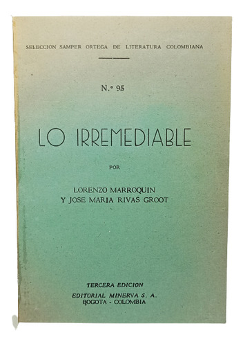 Lo Irremediable - Lorenzo Marroquín - Edit Minerva - 1950