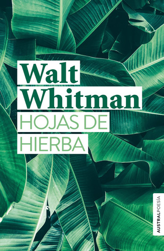 Hojas de hierba, de Whitman, Walt. Serie Austral Editorial Austral México, tapa blanda en español, 2019