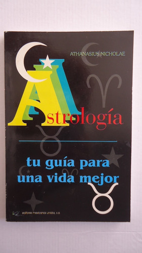 Astrología, Tu Guía Para Una Mejor Vida, Athamasius Nicholai