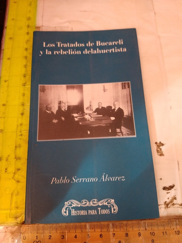 Los Tratados De Bucareli Pablo Serrano Álvarez Inehrm