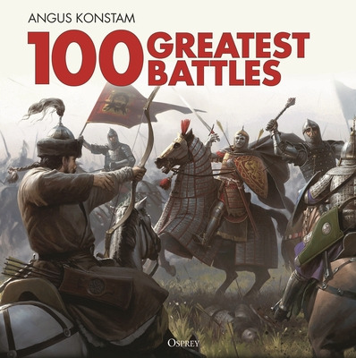 Libro 100 Greatest Battles - Konstam, Angus