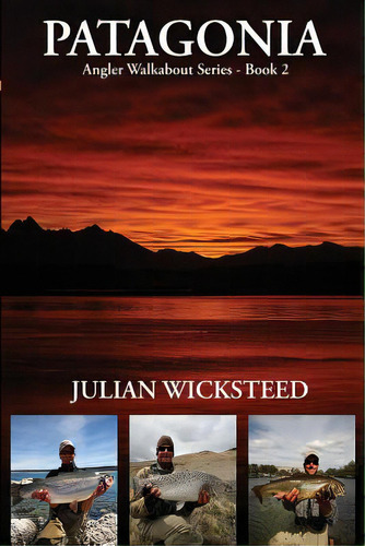 Patagonia: Angler Walkabout Series - Book 2, De Wicksteed, Julian. Editorial Createspace, Tapa Blanda En Inglés