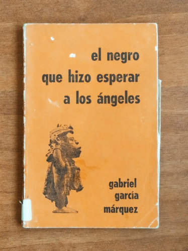 El Negro Que Hizo Esperar A Los Ángeles / G. García Márquez