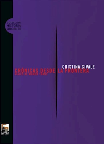 Cronicas Desde La Frontera, De Cristina Civale. Editorial Marea, Tapa Blanda, Edición 2008 En Español