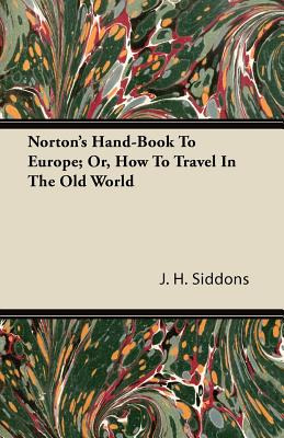 Libro Norton's Hand-book To Europe; Or, How To Travel In ...