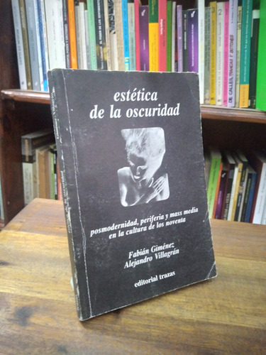 Estetica De La Oscuridad. Cultura De Los Noventa - Gimenez