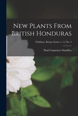 Libro New Plants From British Honduras; Fieldiana. Botany...