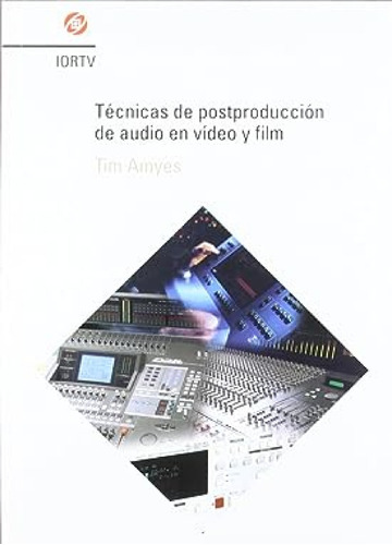Tecnicas De Postproduccion De Audio En Video Y Film