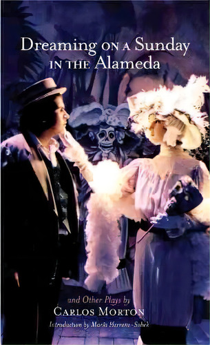 Dreaming On A Sunday In The Alameda And Other Plays, De Carlos Morton. Editorial University Of Oklahoma Press, Tapa Blanda En Inglés