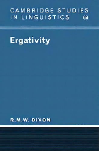 Cambridge Studies In Linguistics: Ergativity Series Number 69, De R. M. W. Dixon. Editorial Cambridge University Press, Tapa Blanda En Inglés