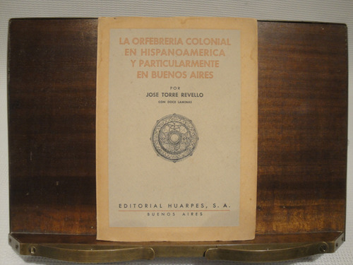 La Orfrebreria Colonial En Hispanoamerica... - Revello J.