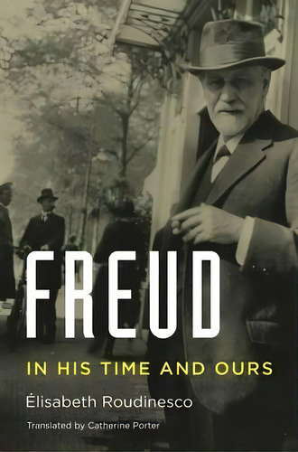 Freud, De Elisabeth Roudinesco. Editorial Harvard University Press, Tapa Dura En Inglés
