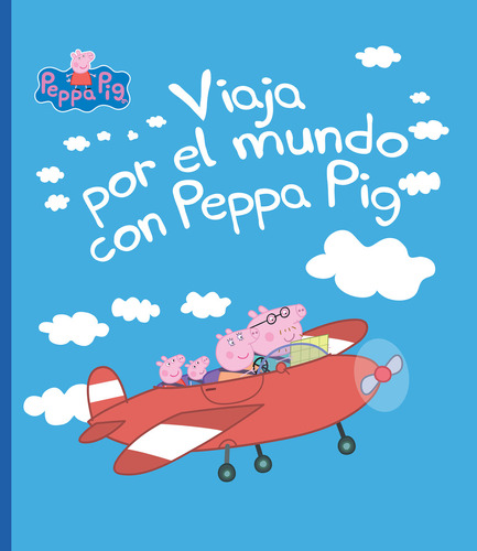 VIAJA POR EL MUNDO CON PEPPA PIG, de Neville Astley y Mark Baker., vol. 1. Editorial Altea, tapa blanda, edición 1 en español, 2023