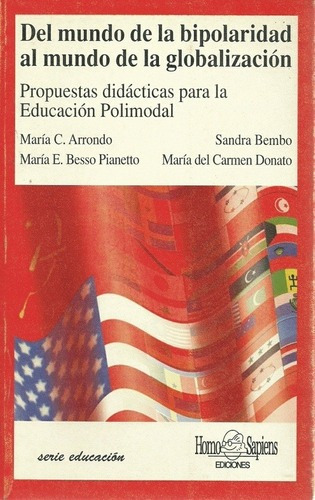 Del Mundo De La Bipolaridad Al Mundo De La Globaliza, de ARRONDO BESSO PITO. Editorial Homo Sapiens en español