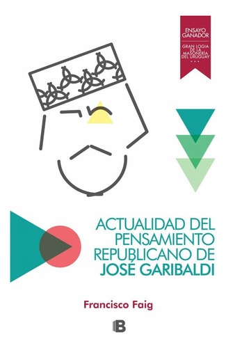 Actualidad Del Pensamiento Republicano De José Garibaldi.. -