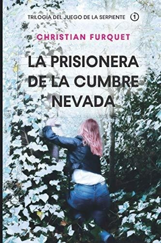 La Prisionera De La Cumbre Nevada Crimen Y..., De Furquet, Christian. Editorial Independently Published En Español