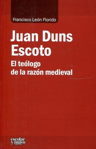 Juan Duns Escoto, Francisco León Florido, Escolar Y Mayo