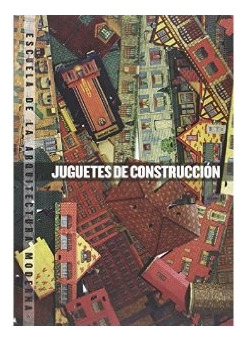 Juguetes De Construccion. Escuela De Arquitectura Moderna