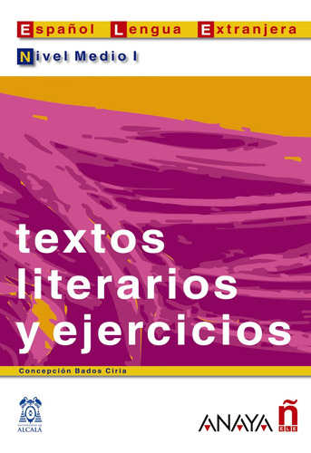 Textos Literarios Y Ejercicios. Nivel Medio I  -  Bados Cir