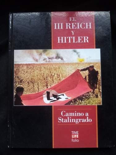 Camino A Stalingrado. Time, Life. El Iii Reich Y Hitler