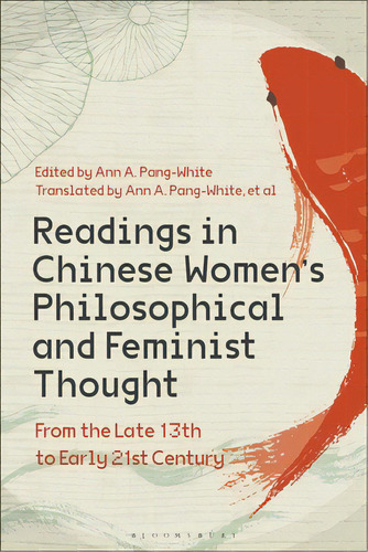 Readings In Chinese Women's Philosophical And Feminist Thought: From The Late 13th To Early 21st ..., De Pang-white, Ann A.. Editorial Bloomsbury 3pl, Tapa Dura En Inglés