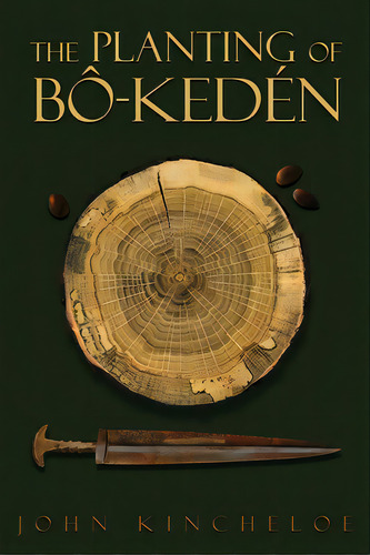 The Planting Of Bo-keden, De Kincheloe, John. Editorial Lightning Source Inc, Tapa Blanda En Inglés