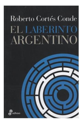 El Laberinto Argentino. Reflexiones Construc. Orden Político