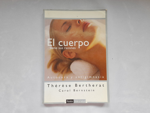 El Cuerpo Tiene Sus Razones, Therese Bertherat, C. Bernstein