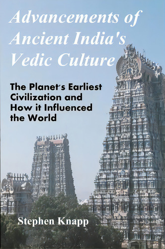 Advancements Of Ancient India's Vedic Culture, De Stephen Knapp. Editorial Createspace, Tapa Blanda En Inglés