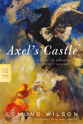 Axel's Castle, De Edmund Wilson. Editorial Farrar Strauss Giroux 3pl, Tapa Blanda En Inglés