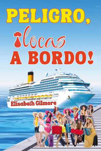 Libro: Peligro, ¡locas A Bordo! (spanish Edition)