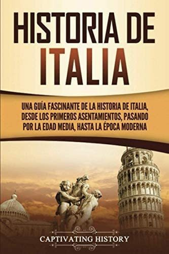 Libro: Historia Italia: Una Guía Fascinante Historia&..